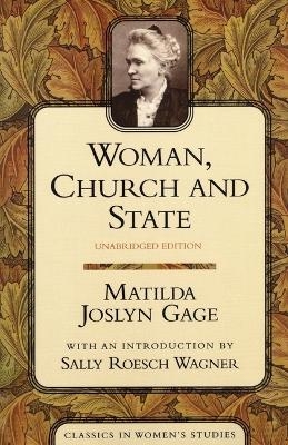 Woman, Church, and State - Matilda Joslyn Gage