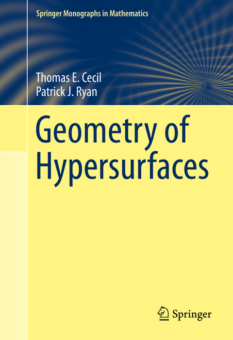 Geometry of Hypersurfaces -  Thomas E. Cecil,  Patrick J. Ryan