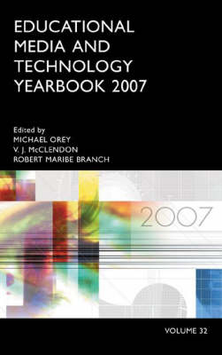 Educational Media and Technology Yearbook 2007 - Michael Orey, Robert Maribe Branch