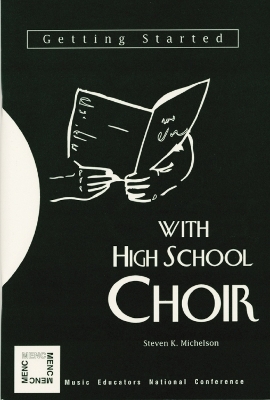 Getting Started with High School Choir - Steven K. Michelson