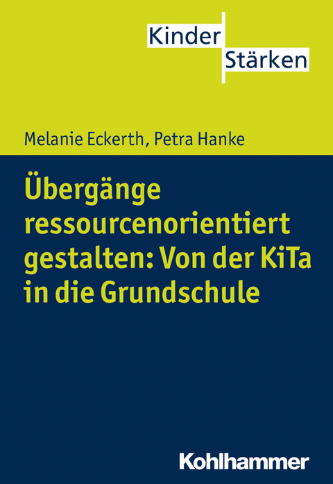 &Uuml;berg&auml;nge ressourcenorientiert gestalten: Von der KiTa in die Grundschule - Melanie Eckerth, Petra Hanke