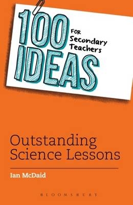 100 Ideas for Secondary Teachers: Outstanding Science Lessons -  Ian McDaid
