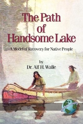 The Path of Handsome Lake - Alf H. Walle