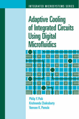 Adaptive Cooling of Integrated Circuits Using Digital Microfluidics - Krishnendu Chakrabarty, Philip Paik, Vamsee Pamula