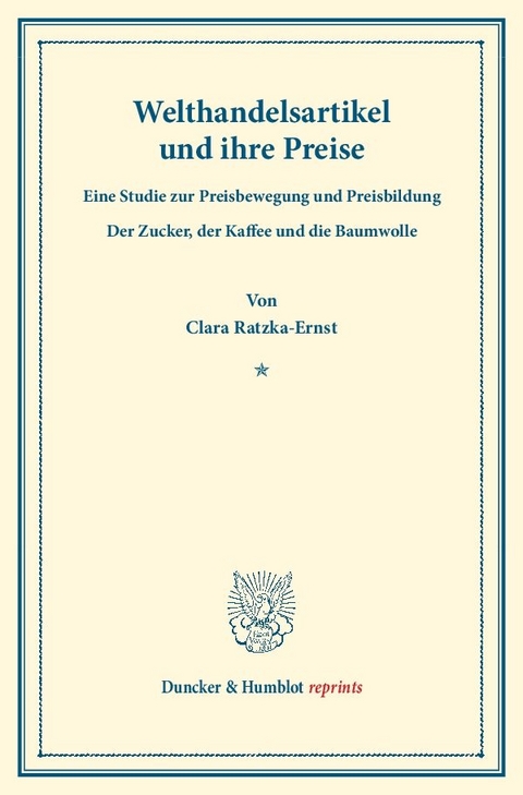 Welthandelsartikel und ihre Preise. - Clara Ratzka-Ernst