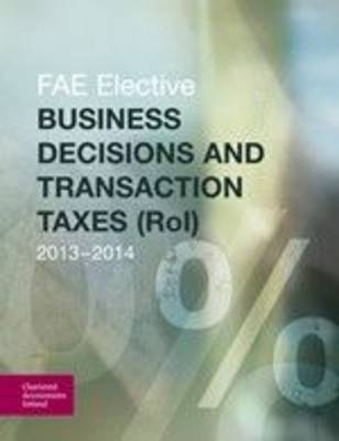 Business Decisions and Transaction Taxes RoI 2013 - 2014 -  Chartered Accountants Ireland