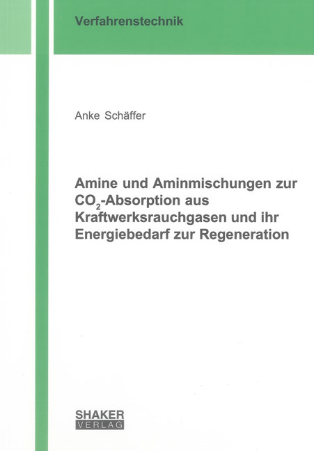 Amine und Aminmischungen zur CO2-Absorption aus Kraftwerksrauchgasen und ihr Energiebedarf zur Regeneration - Anke Sch&auml;ffer