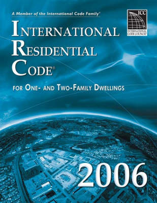 2006 International Residential Code -  International Code Council, (International Code Council (ICC)) International Code Council