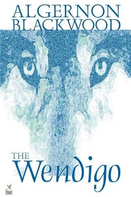 Wendigo by Algernon Blackwood, Fiction, Horror - Algernon Blackwood