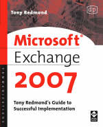 Microsoft Exchange Server 2007: Tony Redmond's Guide to Successful Implementation