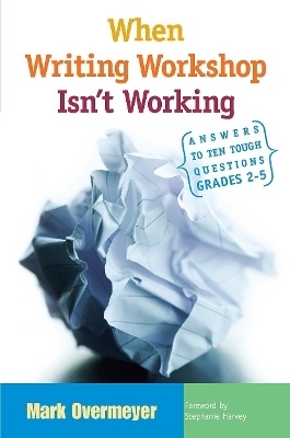When Writing Workshop Isn't Working - Mark Overmeyer