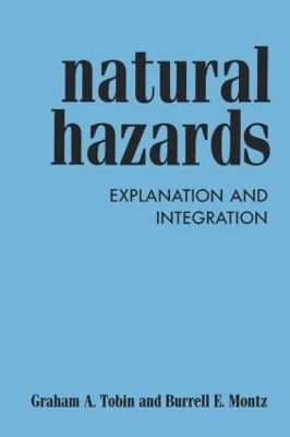 Natural Hazards, First Edition - Burrell E Montz, Graham A. Tobin, Ronald R. Hagelman III