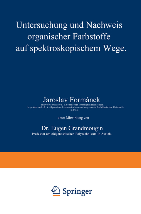Untersuchung und Nachweis organischer Farbstoffe auf spektroskopischem Wege - Jaroslav Form&aacute;nek, Eugen Grandmougin