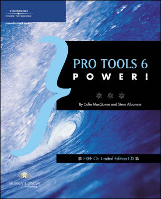 Pro Tools 6 Power! - Catharine Albanese, Colin MacQueen