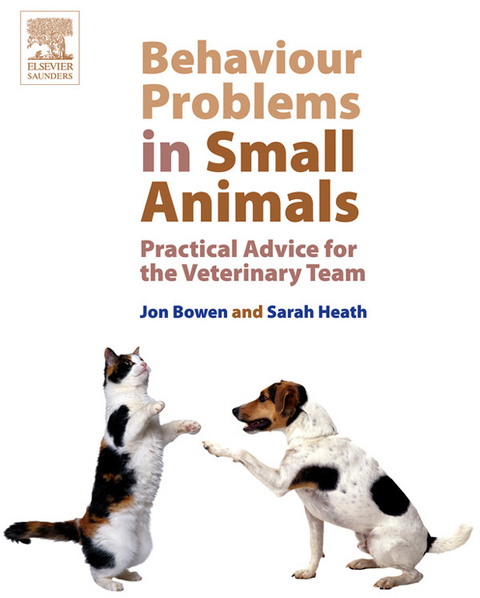 Behaviour Problems in Small Animals -  Jon Bowen,  Sarah Heath