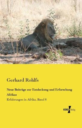 Neue Beitr&auml;ge zur Entdeckung und Erforschung Afrikas - Gerhard Rohlfs