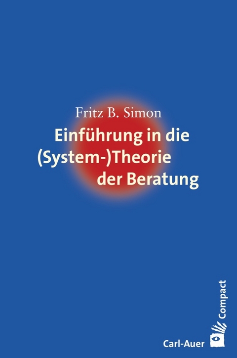 Einf&uuml;hrung in die (System-) Theorie der Beratung - Fritz B. Simon