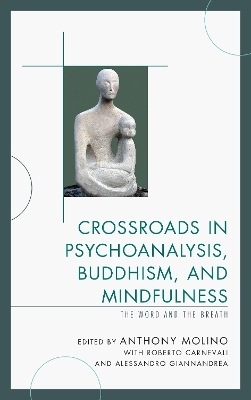 Crossroads in Psychoanalysis, Buddhism, and Mindfulness - 