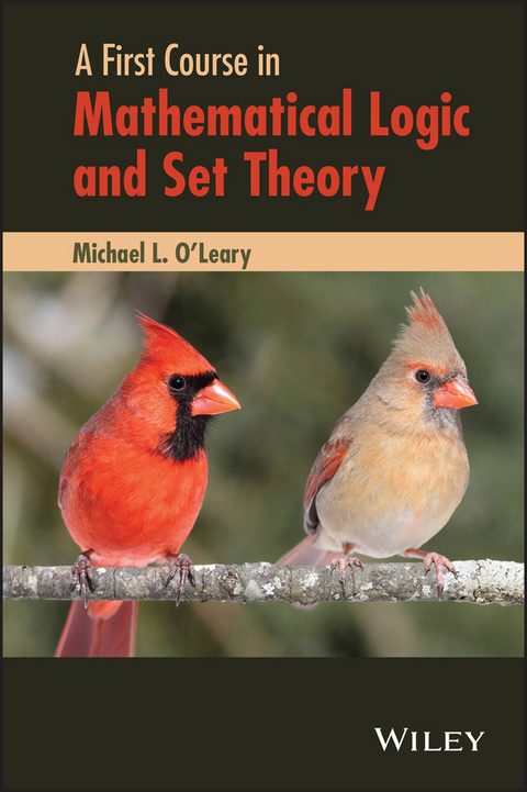 First Course in Mathematical Logic and Set Theory -  Michael L. O'Leary