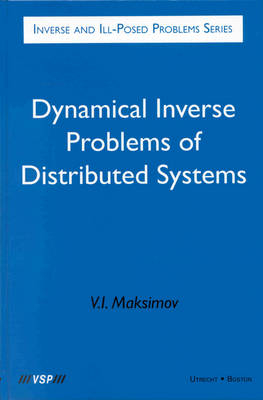 Dynamical Inverse Problems of Distributed Systems - Vyacheslav I. Maksimov