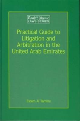 Practical Guide to Litigation and Arbitration in the United Arab Emirates - Essam Al Tamimi