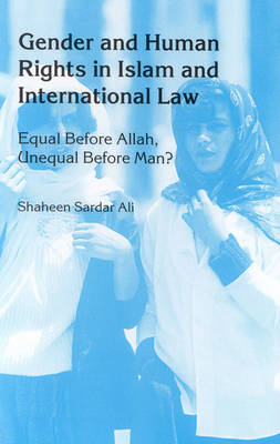 Gender and Human Rights in Islam and International Law - Shaheen S. Ali
