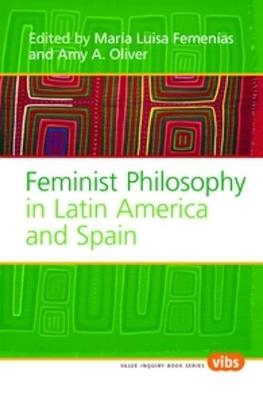 Feminist Philosophy in Latin America and Spain - 
