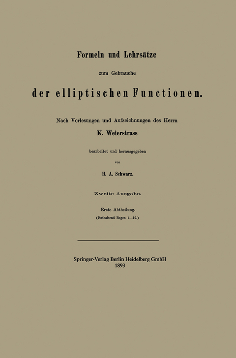 Formeln und Lehrs&auml;tze zum Gebrauche der elliptischen Functionen - Hermann Amandus Schwarz