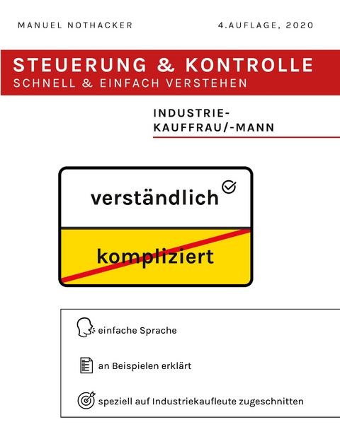 Steuerung und Kontrolle schnell & einfach verstehen - Industriekauffrau / Industriekaufmann - Manuel Nothacker
