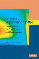 Polymer Melt Processing -  Morton M. Denn