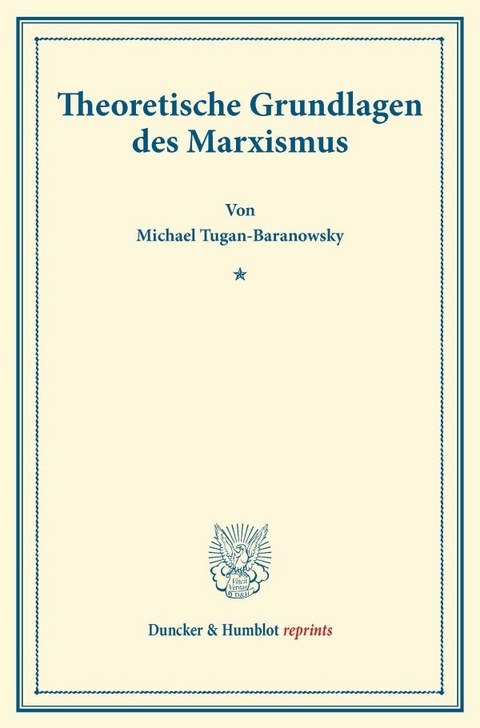 Theoretische Grundlagen des Marxismus. - Michael Tugan-Baranowsky