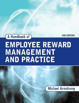 A Handbook of Employee Reward Management and Practice - Michael Armstrong, Tina Stephens