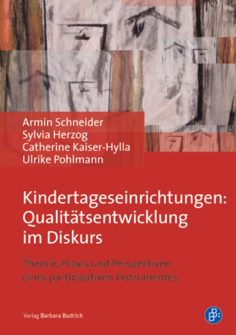 Kindertageseinrichtungen: Qualit&auml;tsentwicklung im Diskurs - Armin Schneider, Catherine Kaiser-Hylla, Sylvia Herzog, Ulrike Pohlmann