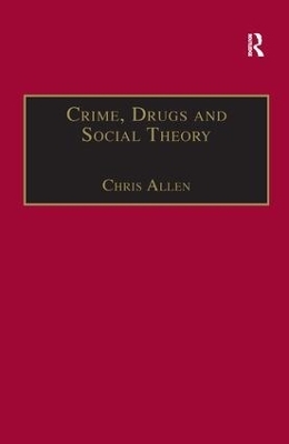 Crime, Drugs and Social Theory - Chris Allen