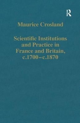 Scientific Institutions and Practice in France and Britain, c.1700–c.1870