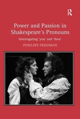 Power and Passion in Shakespeare's Pronouns - Penelope Freedman