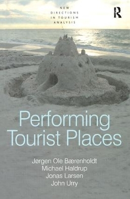 Performing Tourist Places - J&oslash;rgen Ole B&aelig;renholdt, Michael Haldrup, John Urry