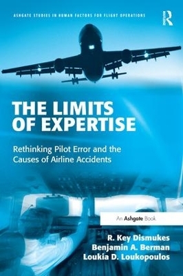 The Limits of Expertise - R. Key Dismukes, Benjamin A. Berman, Loukia Loukopoulos
