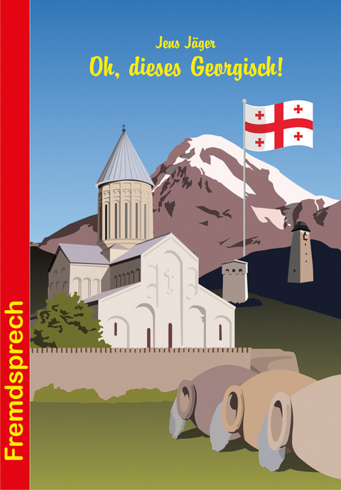 Oh, dieses Georgisch! - Jens J&auml;ger
