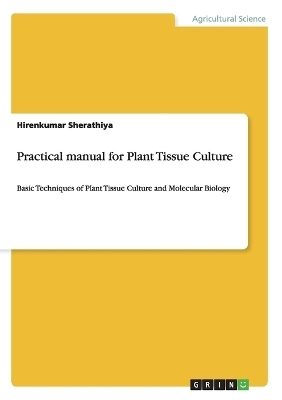 Practical manual for Plant Tissue Culture - Hirenkumar Sherathiya