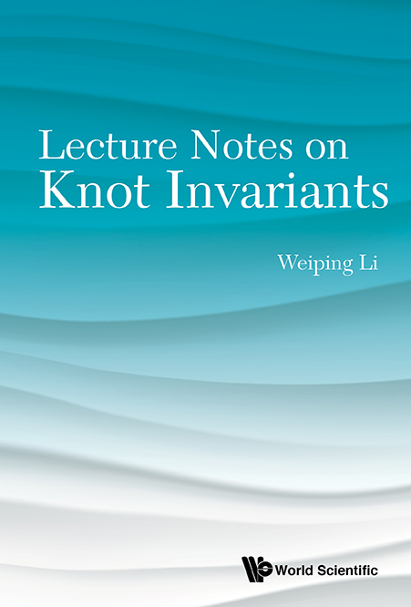 Lecture Notes On Knot Invariants - Weiping Li