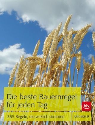 Die beste Bauernregel f&uuml;r jeden Tag - Jurik M&uuml;ller