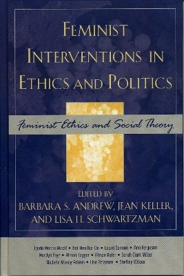 Feminist Interventions in Ethics and Politics - 
