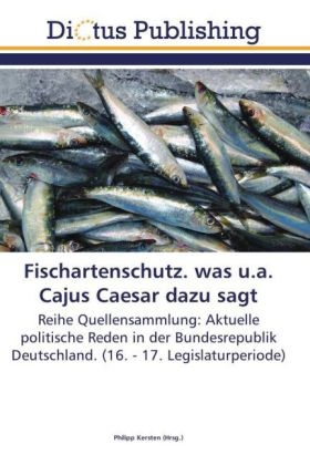 Fischartenschutz. was u.a. Cajus Caesar dazu sagt - 
