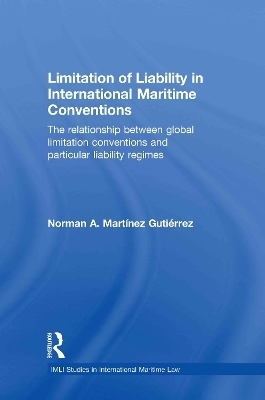 Limitation of Liability in International Maritime Conventions - Norman Mart&iacute;nez Guti&eacute;rrez
