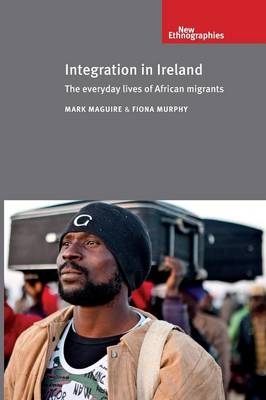 Integration in Ireland -  Mark Maguire,  Fiona Murphy