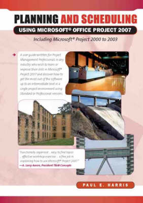 Planning and Scheduling Using Microsoft Office Project 2007