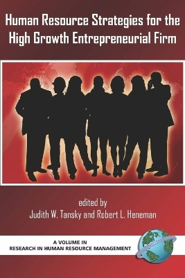 Human Resource Strategies for the High Growth Entrepreneurial Firm - Robert L. Heneman, Judith Tansky