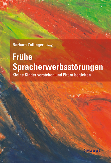 Fr&uuml;he Spracherwerbsst&ouml;rungen - Dominique B&uuml;rki, Susanne Mathieu, Claudia D&uuml;rm&uuml;ller, Christine Schellhammer, Sylvia Sassenroth-Aebischer, Suzanne Walpen, Andreas Zimmermann, Martina Vetsch Good