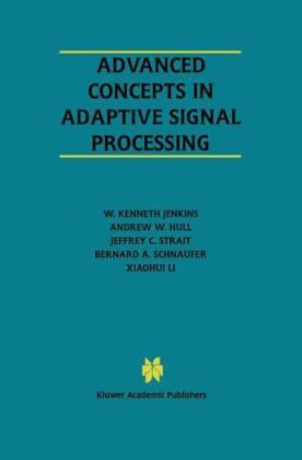Advanced Concepts in Adaptive Signal Processing -  Andrew W. Hull,  W. Kenneth Jenkins,  Bernard A. Schnaufer,  Jeffrey C. Strait,  Xiaohui Li